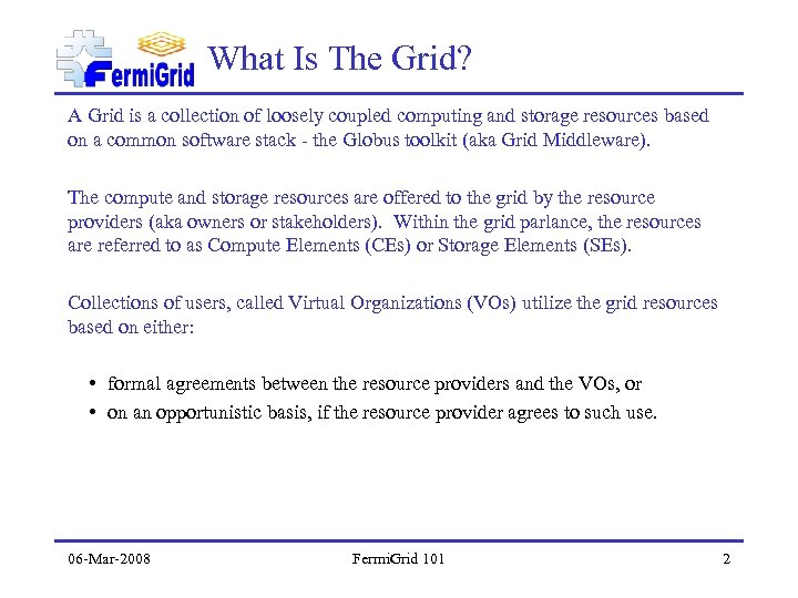 What Is The Grid? A Grid is a collection of loosely coupled computing and