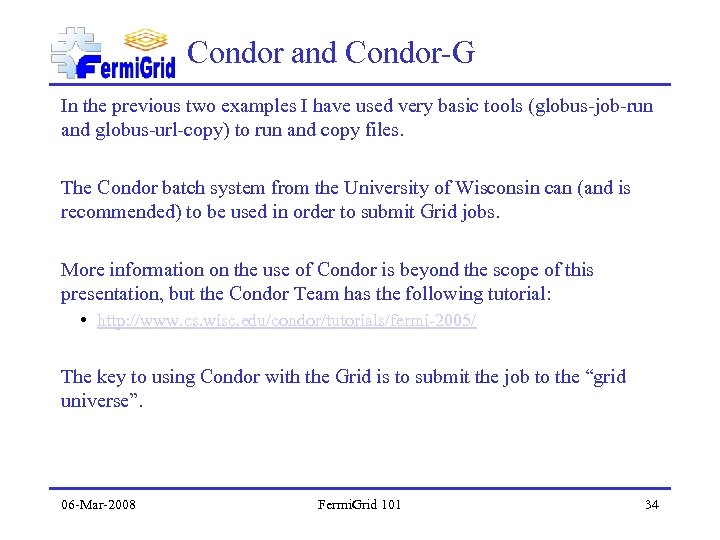 Condor and Condor-G In the previous two examples I have used very basic tools