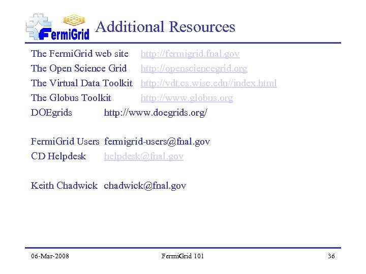 Additional Resources The Fermi. Grid web site http: //fermigrid. fnal. gov The Open Science