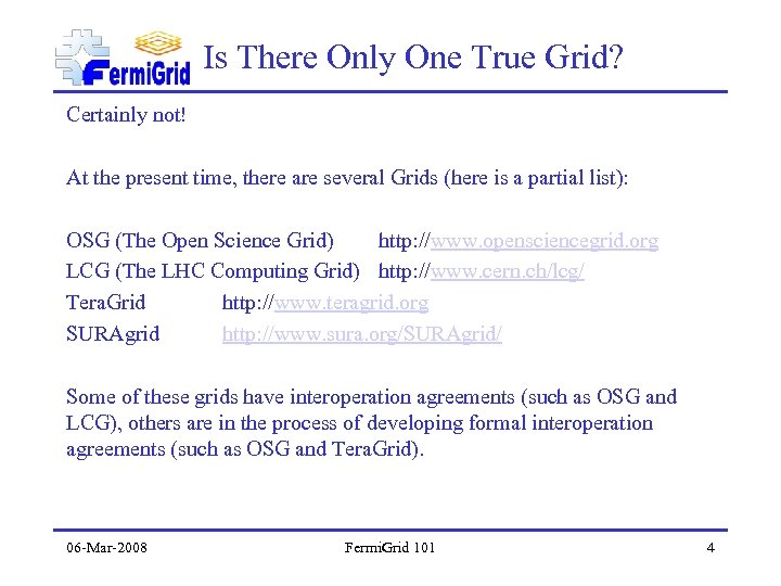 Is There Only One True Grid? Certainly not! At the present time, there are
