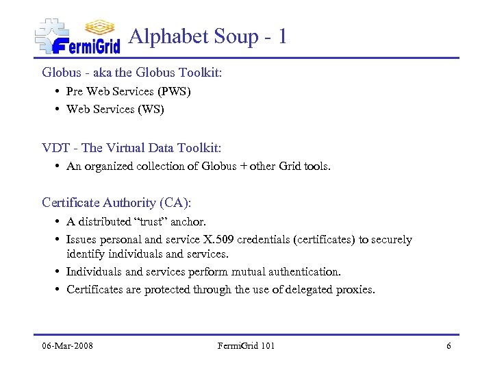 Alphabet Soup - 1 Globus - aka the Globus Toolkit: • Pre Web Services
