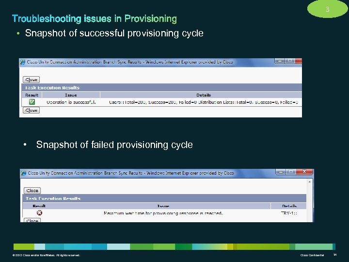 3 • Snapshot of successful provisioning cycle • Snapshot of failed provisioning cycle ©