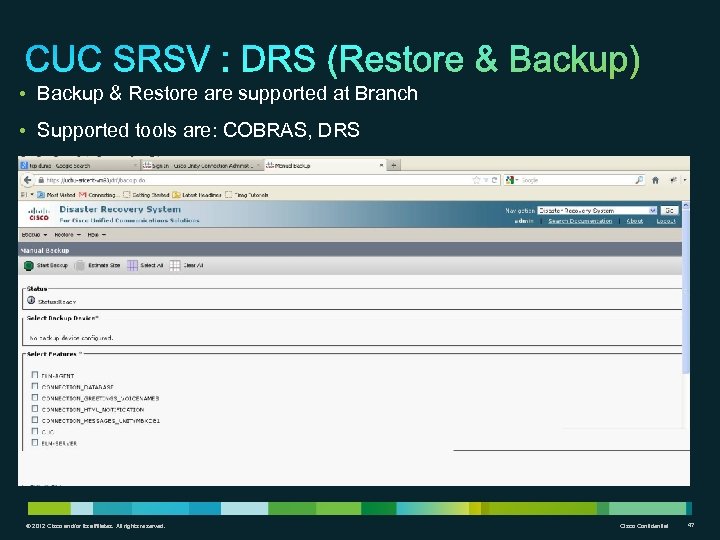  • Backup & Restore are supported at Branch • Supported tools are: COBRAS,