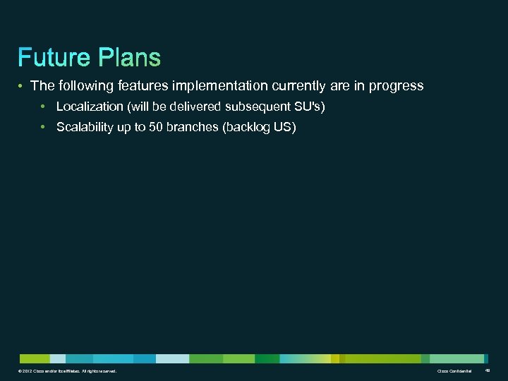  • The following features implementation currently are in progress • Localization (will be