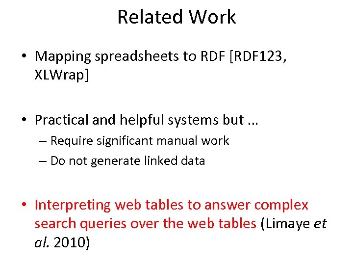 Related Work • Mapping spreadsheets to RDF [RDF 123, XLWrap] • Practical and helpful