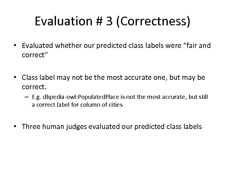 Evaluation # 3 (Correctness) • Evaluated whether our predicted class labels were “fair and