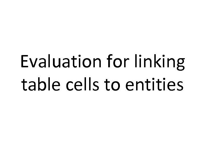 Evaluation for linking table cells to entities 