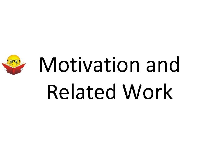 Motivation and Related Work 