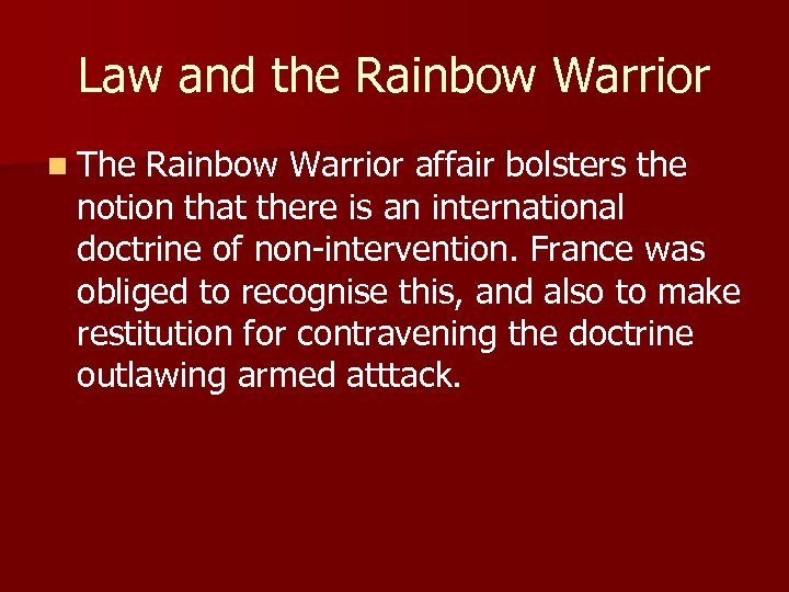 Law and the Rainbow Warrior n The Rainbow Warrior affair bolsters the notion that