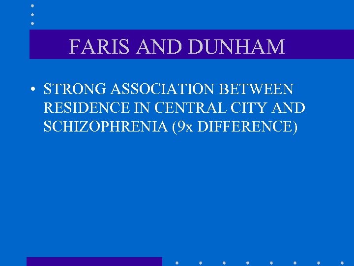 FARIS AND DUNHAM • STRONG ASSOCIATION BETWEEN RESIDENCE IN CENTRAL CITY AND SCHIZOPHRENIA (9