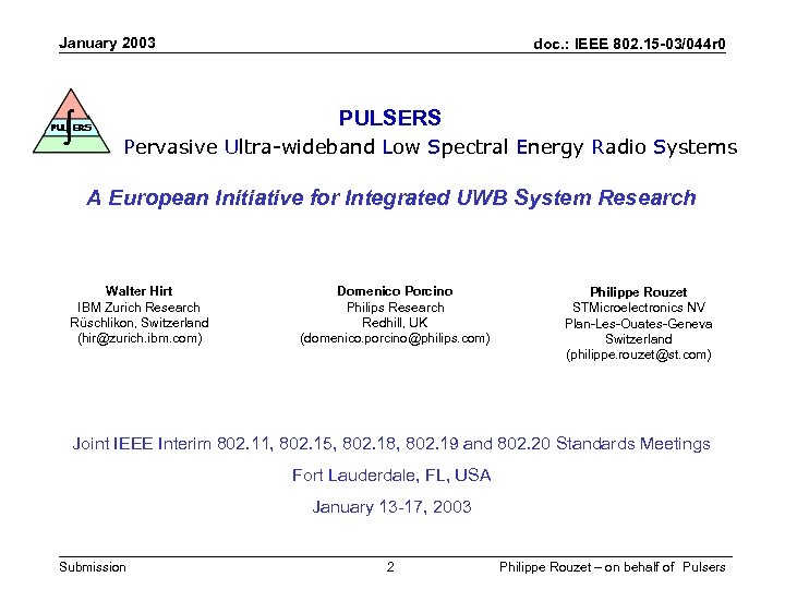 January 2003 doc. : IEEE 802. 15 -03/044 r 0 PULSERS Pervasive Ultra-wideband Low