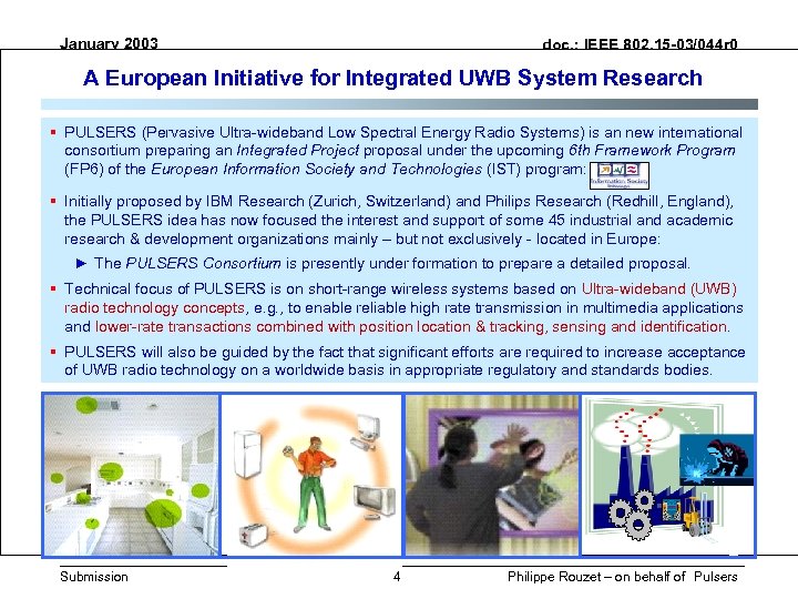 January 2003 doc. : IEEE 802. 15 -03/044 r 0 A European Initiative for