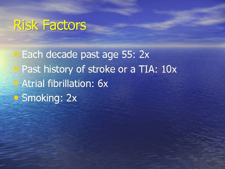 Risk Factors • Each decade past age 55: 2 x • Past history of