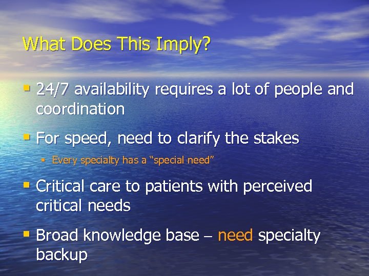 What Does This Imply? § 24/7 availability requires a lot of people and coordination