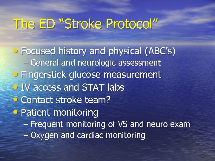 The ED “Stroke Protocol” • Focused history and physical (ABC’s) – General and neurologic