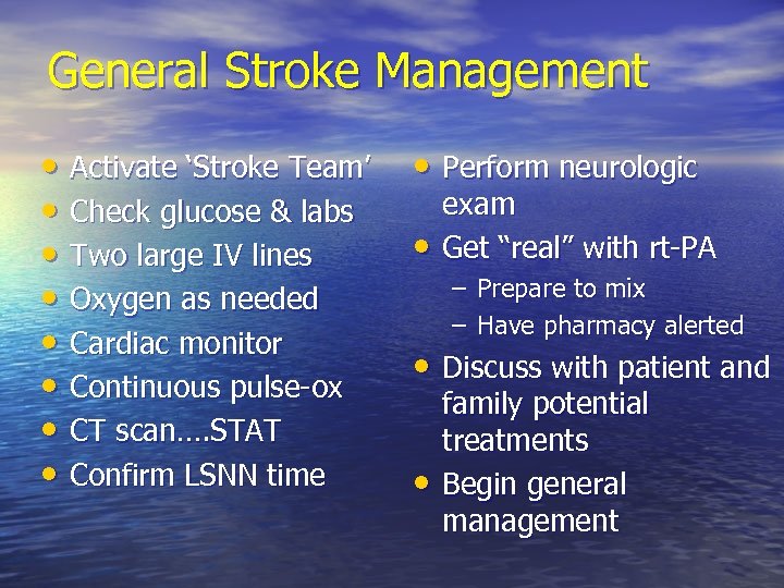 General Stroke Management • Activate ‘Stroke Team’ • Check glucose & labs • Two