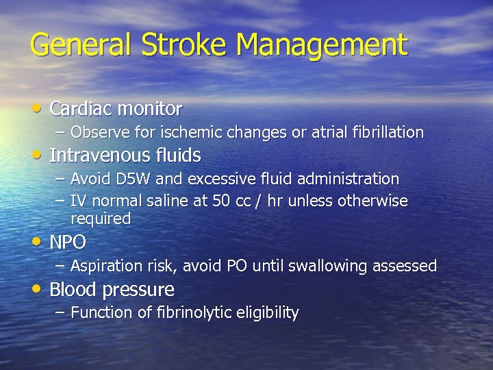 General Stroke Management • Cardiac monitor – Observe for ischemic changes or atrial fibrillation