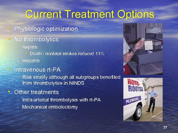 Current Treatment Options • Physiologic optimization • No thrombolytics – Aspirin • Death /