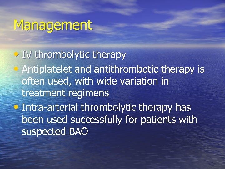 Management • IV thrombolytic therapy • Antiplatelet and antithrombotic therapy is often used, with