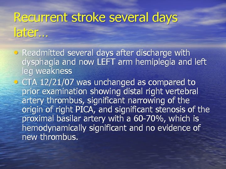 Recurrent stroke several days later… • Readmitted several days after discharge with • dysphagia