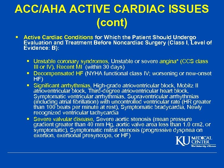 ACC/AHA ACTIVE CARDIAC ISSUES (cont) § Active Cardiac Conditions for Which the Patient Should