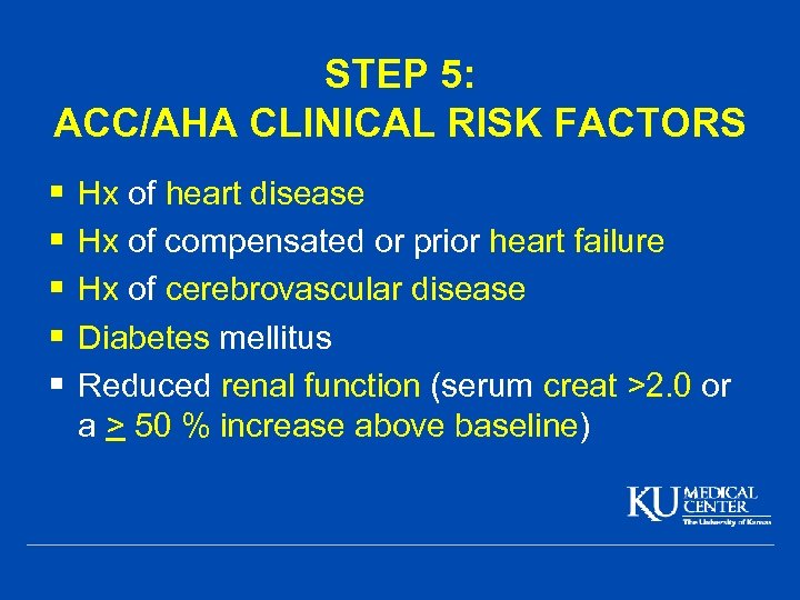 STEP 5: ACC/AHA CLINICAL RISK FACTORS § § § Hx of heart disease Hx