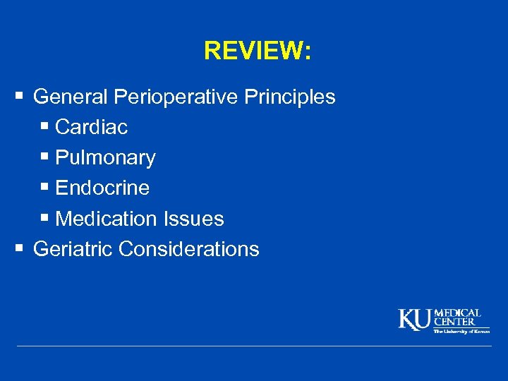 REVIEW: § General Perioperative Principles § Cardiac § Pulmonary § Endocrine § Medication Issues