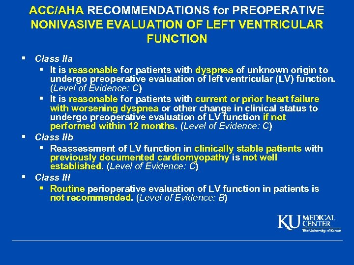 ACC/AHA RECOMMENDATIONS for PREOPERATIVE NONIVASIVE EVALUATION OF LEFT VENTRICULAR FUNCTION § Class IIa §