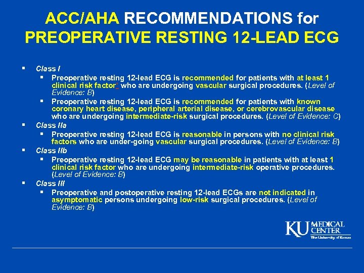 ACC/AHA RECOMMENDATIONS for PREOPERATIVE RESTING 12 -LEAD ECG § § Class I § Preoperative