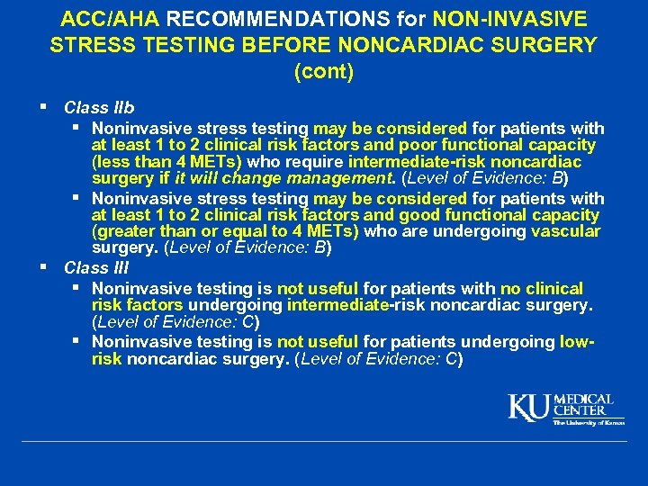 ACC/AHA RECOMMENDATIONS for NON-INVASIVE STRESS TESTING BEFORE NONCARDIAC SURGERY (cont) § Class IIb §