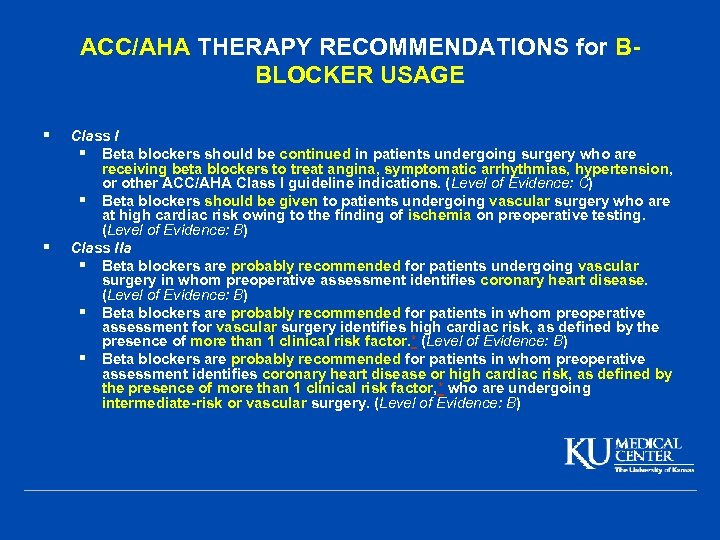 ACC/AHA THERAPY RECOMMENDATIONS for BBLOCKER USAGE § § Class I § Beta blockers should