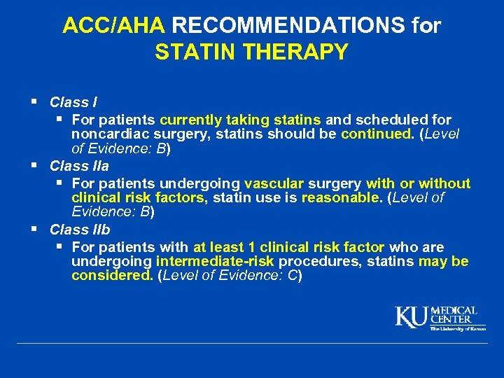 ACC/AHA RECOMMENDATIONS for STATIN THERAPY § Class I § For patients currently taking statins
