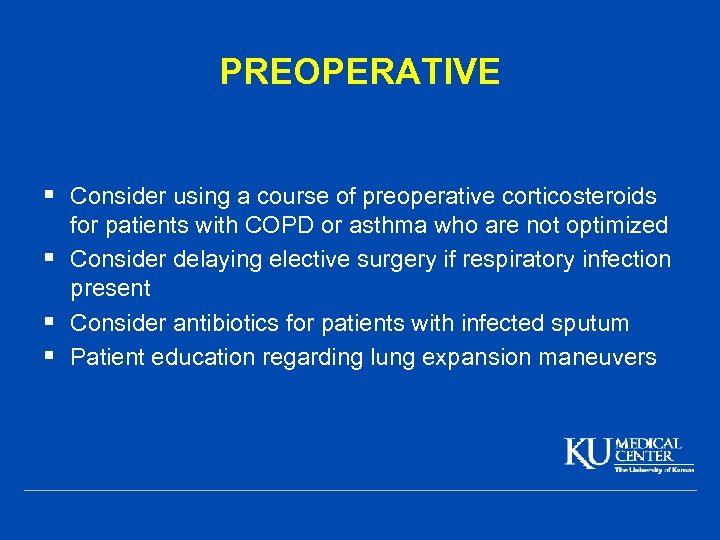 PREOPERATIVE § Consider using a course of preoperative corticosteroids for patients with COPD or