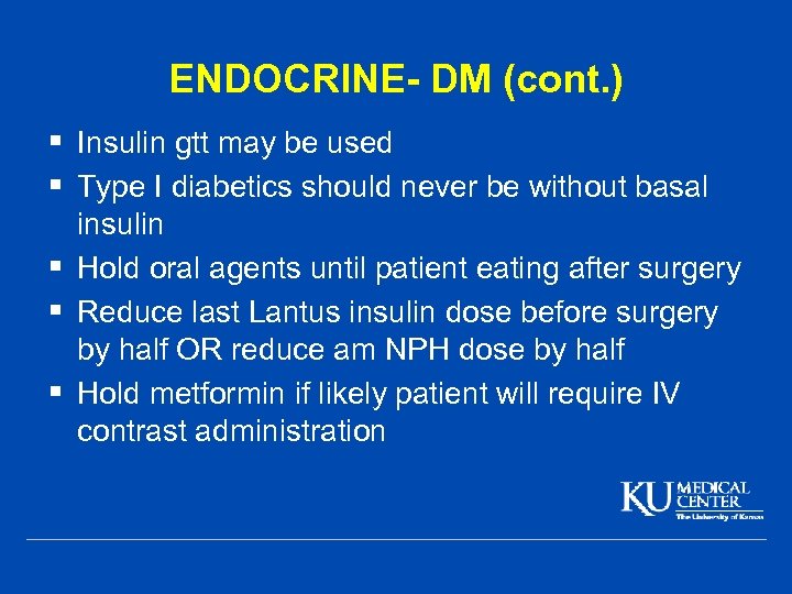 ENDOCRINE- DM (cont. ) § Insulin gtt may be used § Type I diabetics