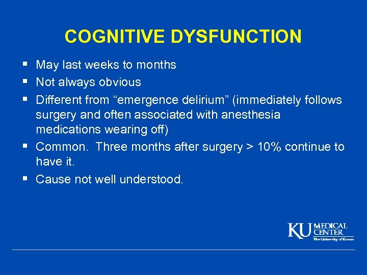 COGNITIVE DYSFUNCTION § May last weeks to months § Not always obvious § Different