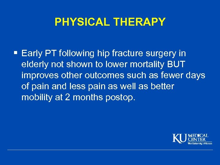 PHYSICAL THERAPY § Early PT following hip fracture surgery in elderly not shown to