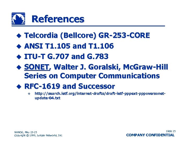 References Telcordia (Bellcore) GR-253 -CORE u ANSI T 1. 105 and T 1. 106