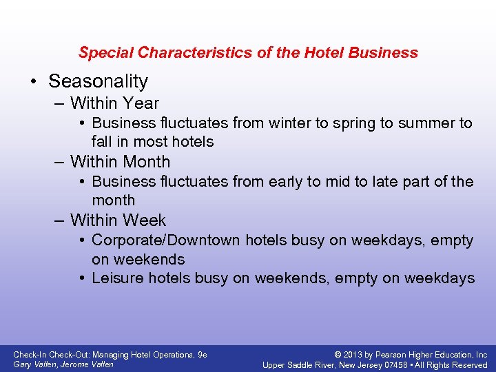 Special Characteristics of the Hotel Business • Seasonality – Within Year • Business fluctuates