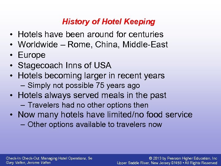 History of Hotel Keeping • • • Hotels have been around for centuries Worldwide