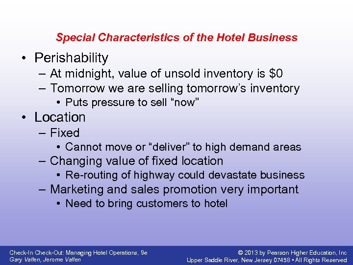 Special Characteristics of the Hotel Business • Perishability – At midnight, value of unsold