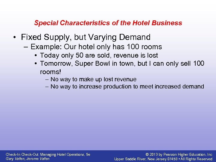 Special Characteristics of the Hotel Business • Fixed Supply, but Varying Demand – Example: