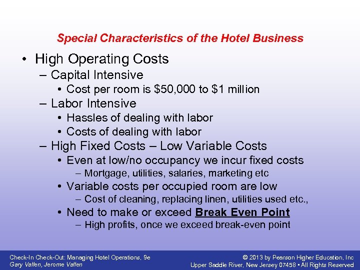 Special Characteristics of the Hotel Business • High Operating Costs – Capital Intensive •