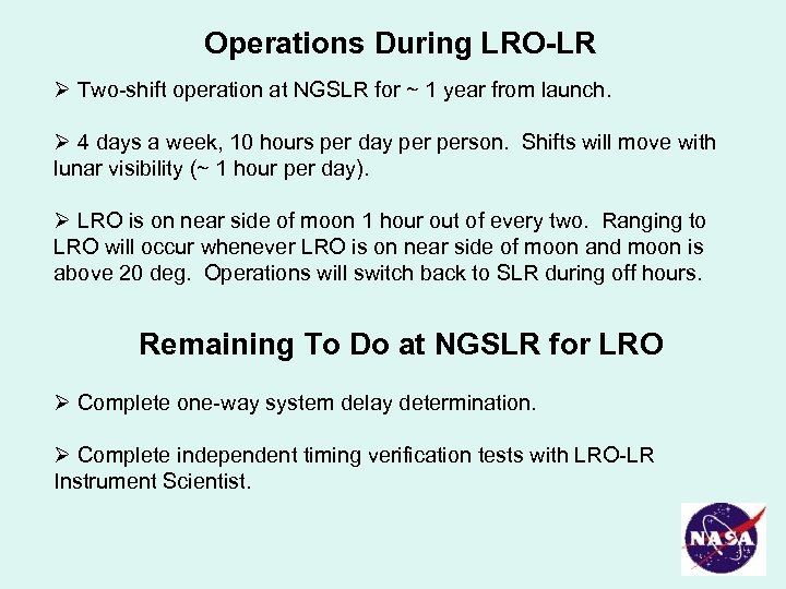 Operations During LRO-LR Ø Two-shift operation at NGSLR for ~ 1 year from launch.