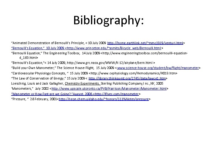 Bibliography: “Animated Demonstration of Bernoulli’s Principle, < 10 July 2009 http: //home. earthlink. net/~mmc