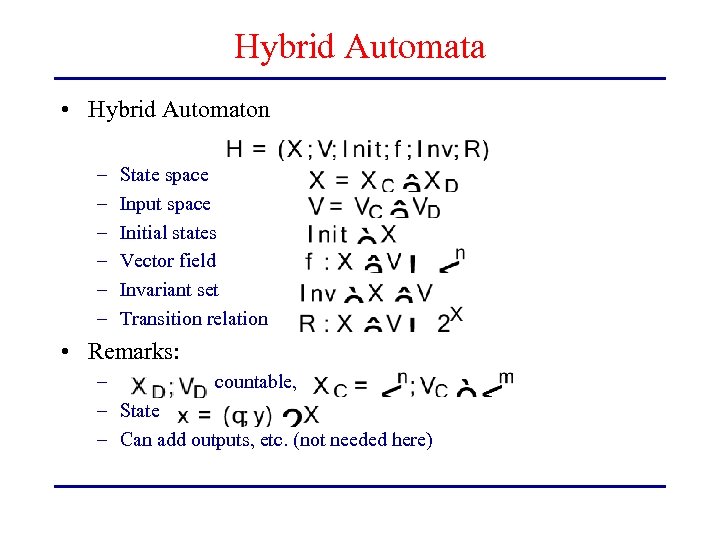 Hybrid Automata • Hybrid Automaton – – – State space Input space Initial states