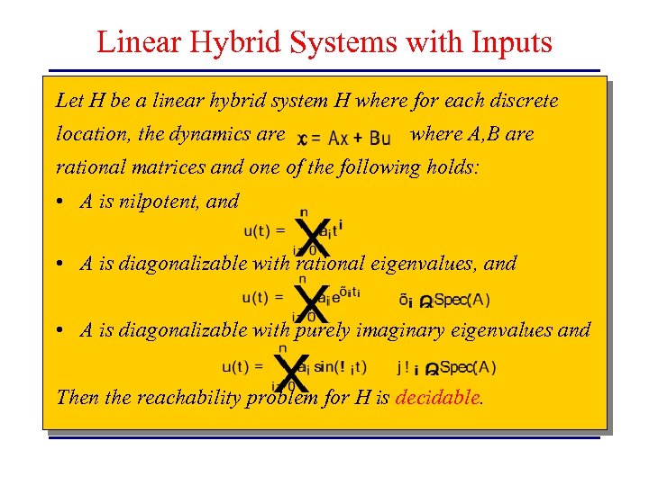 Linear Hybrid Systems with Inputs Let H be a linear hybrid system H where