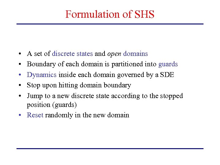 Formulation of SHS • • • A set of discrete states and open domains