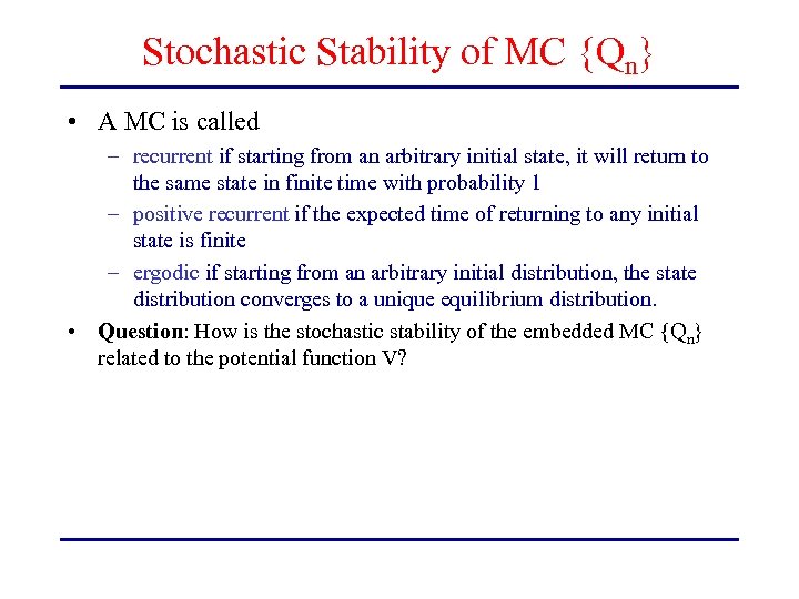 Stochastic Stability of MC {Qn} • A MC is called – recurrent if starting