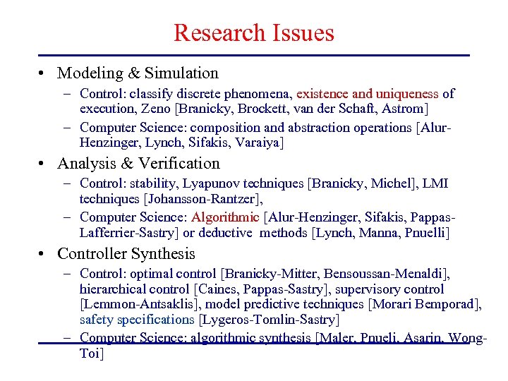 Research Issues • Modeling & Simulation – Control: classify discrete phenomena, existence and uniqueness