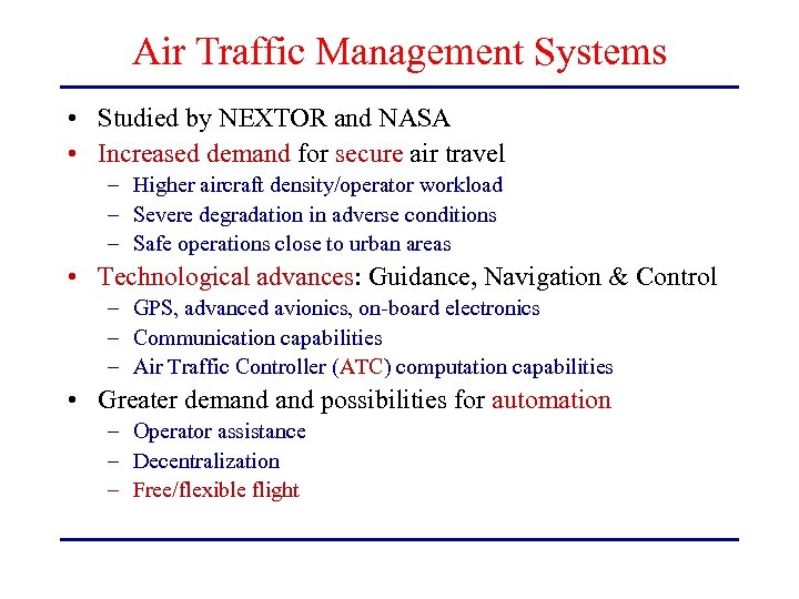 Air Traffic Management Systems • Studied by NEXTOR and NASA • Increased demand for